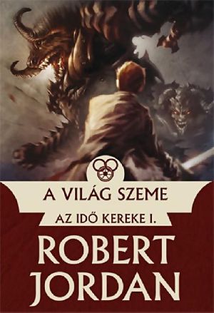 [Az Idő kereke 01] • Az Idő Kereke [1] - A világ szeme 1.-2.